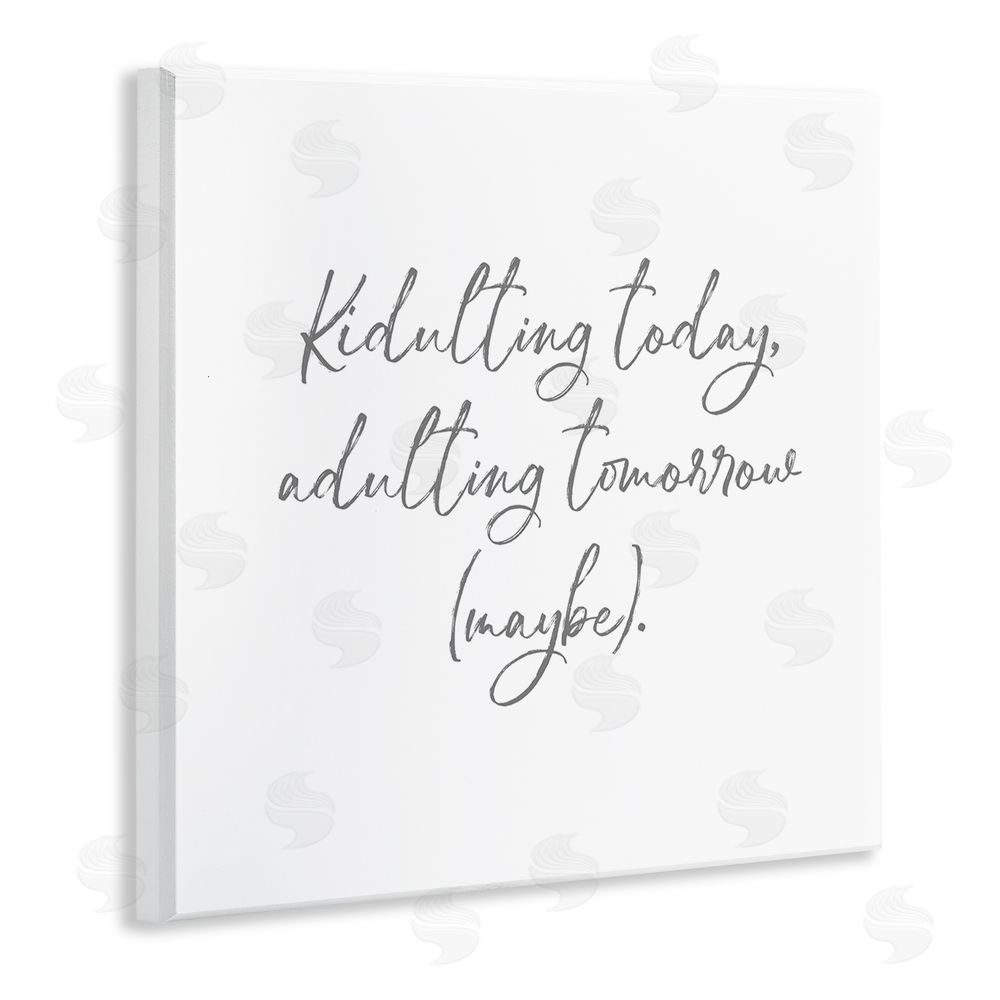 Lauren Rader Kidulting Today, Adulting Tomorrow Wall Plaque Art Print