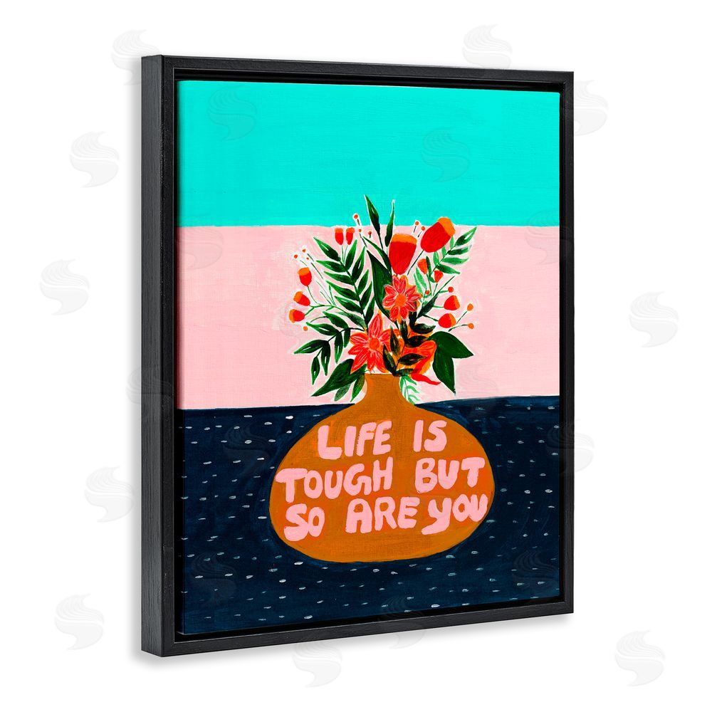 Nabeela Rumi Life Tough So Are You Black Floating Frame Canvas Wall Art Print