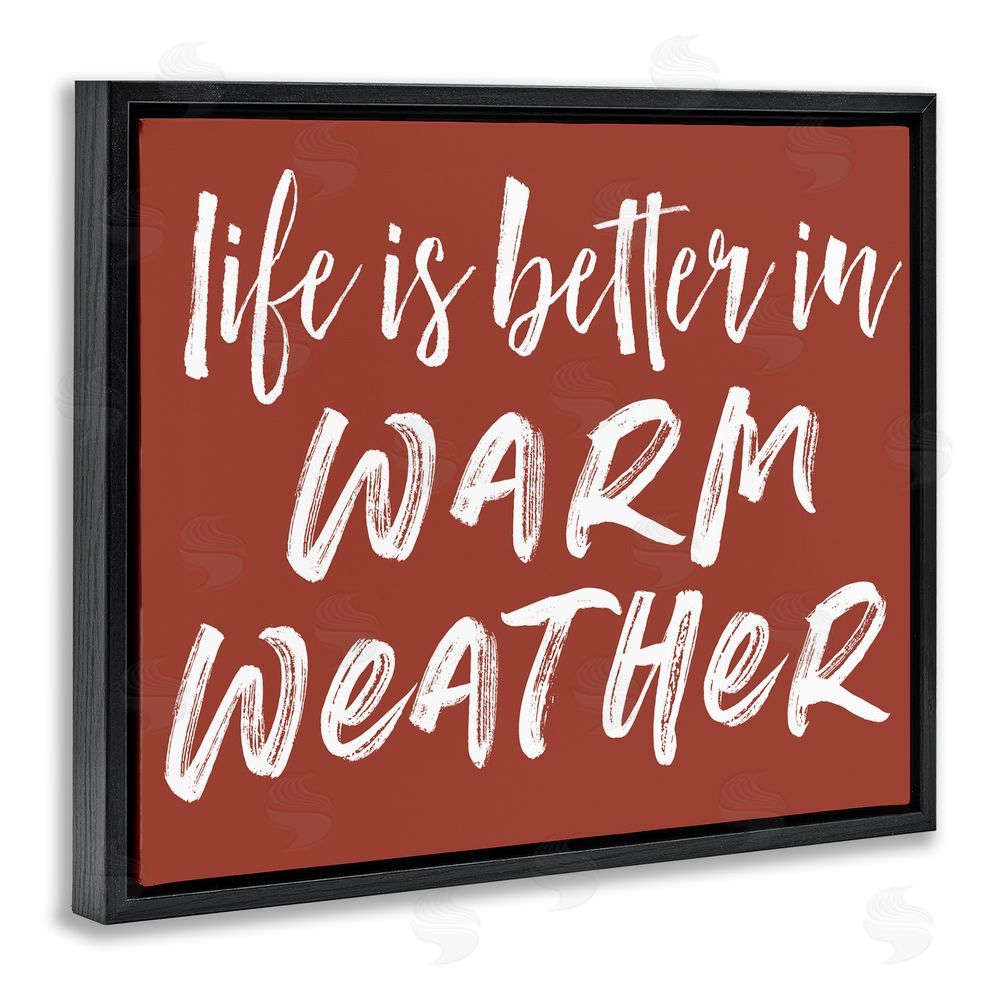 Lettered and Lined Life Is Better In Warm Weather Black Floating Frame Canvas Wall Art Print