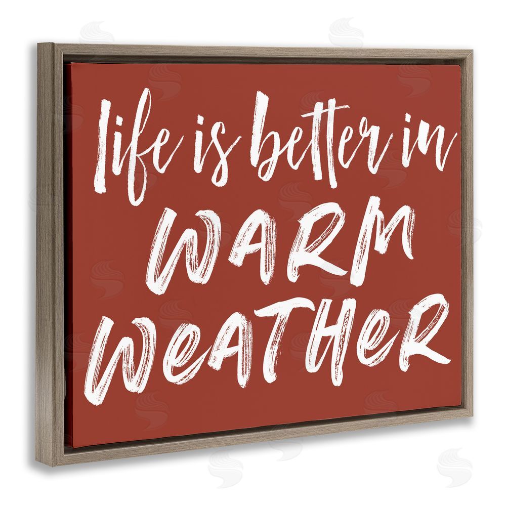 Lettered and Lined Life Is Better In Warm Weather Brown Floating Frame Canvas Wall Art Print