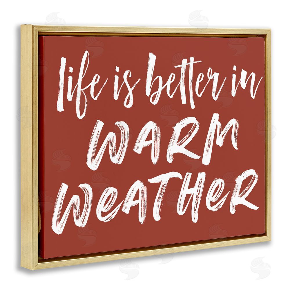 Lettered and Lined Life Is Better In Warm Weather Gold Floating Frame Canvas Wall Art Print
