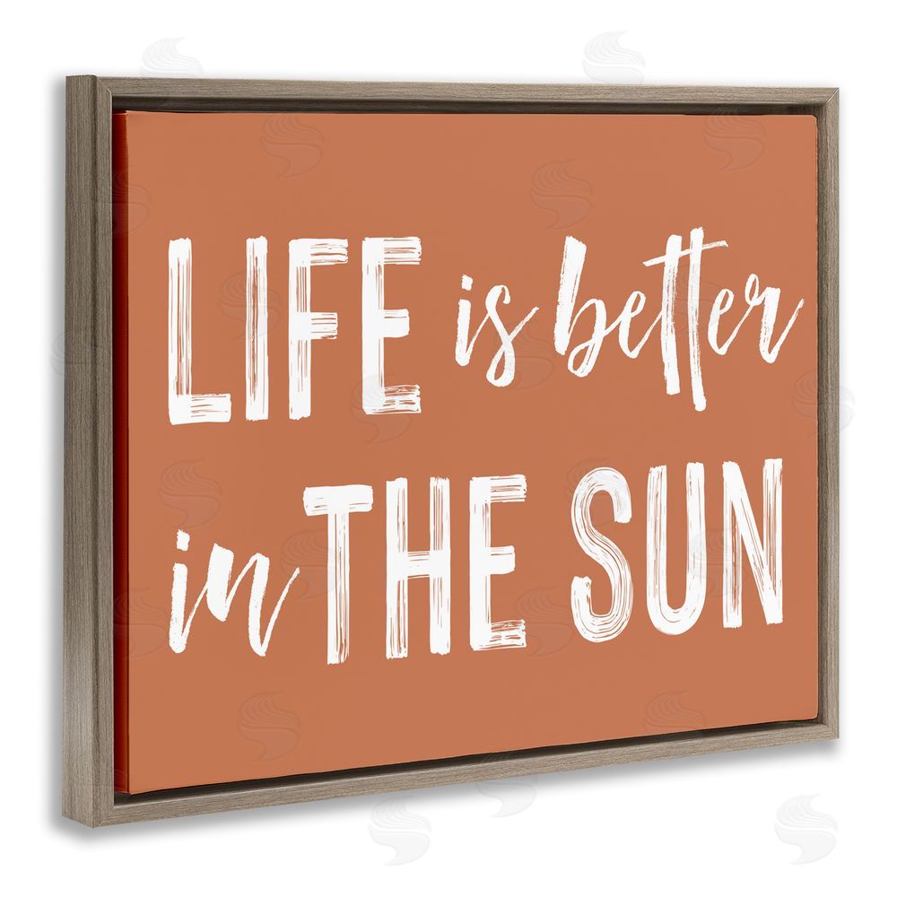 Lettered and Lined Life Better In Sun Brown Brown Floating Frame Canvas Wall Art Print