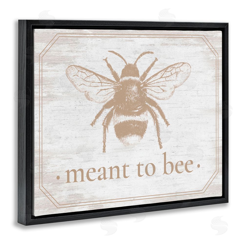 Lettered and Lined Meant To Bee Rustic Border Black Floating Frame Canvas Wall Art Print