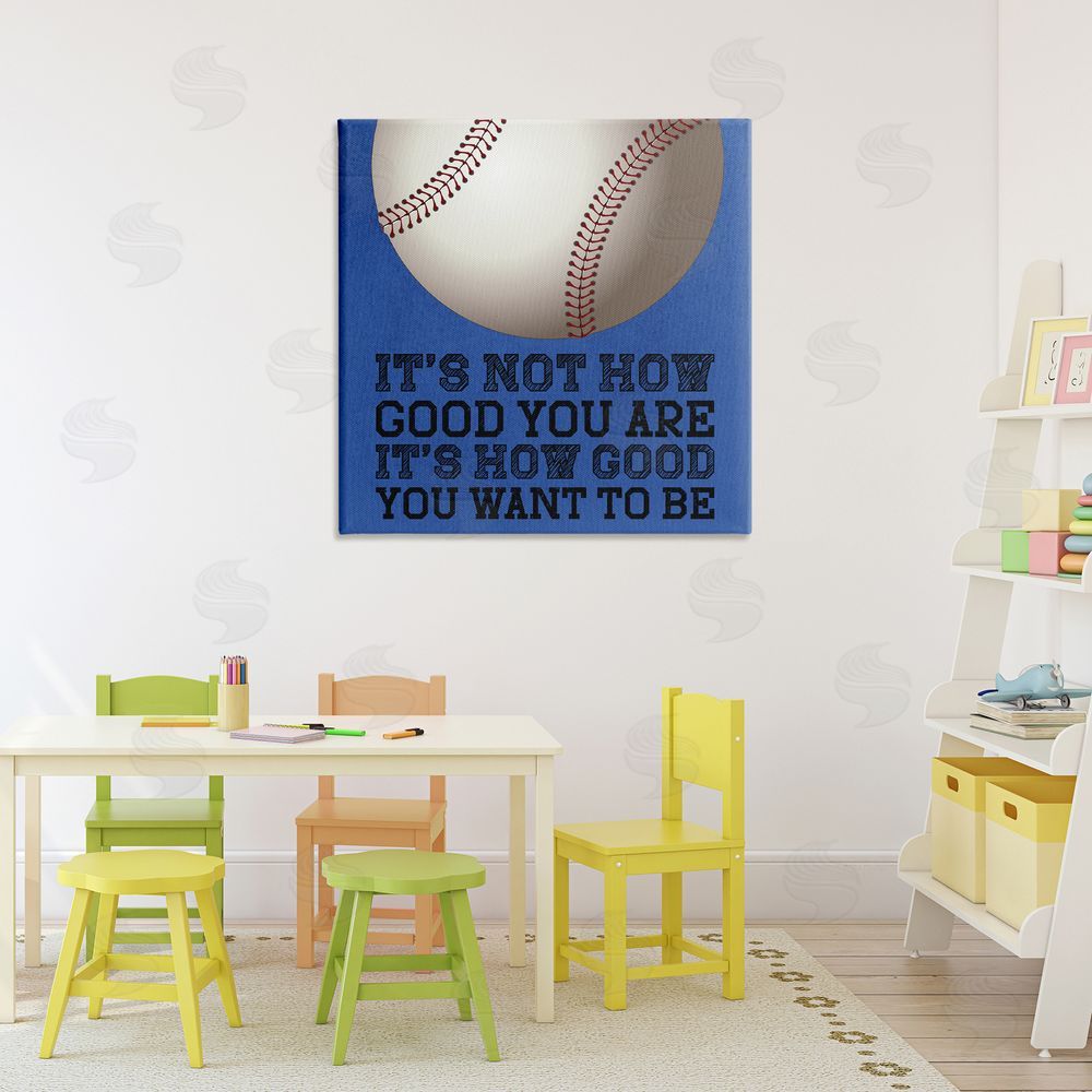 Marcus Prime How Good You Want To Be Stretched Canvas Wall Art Print in Room