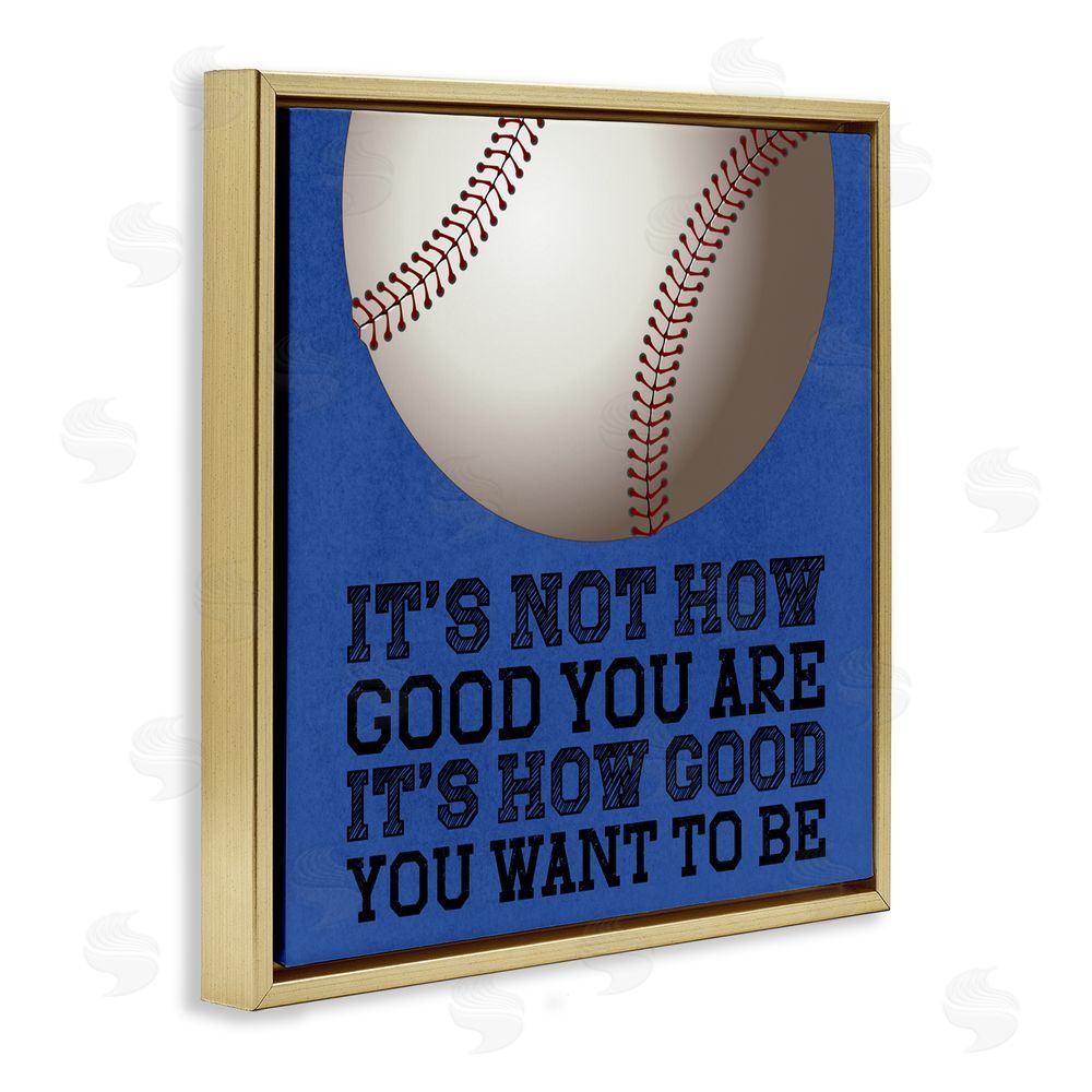 Marcus Prime How Good You Want To Be Gold Floating Frame Canvas Wall Art Print