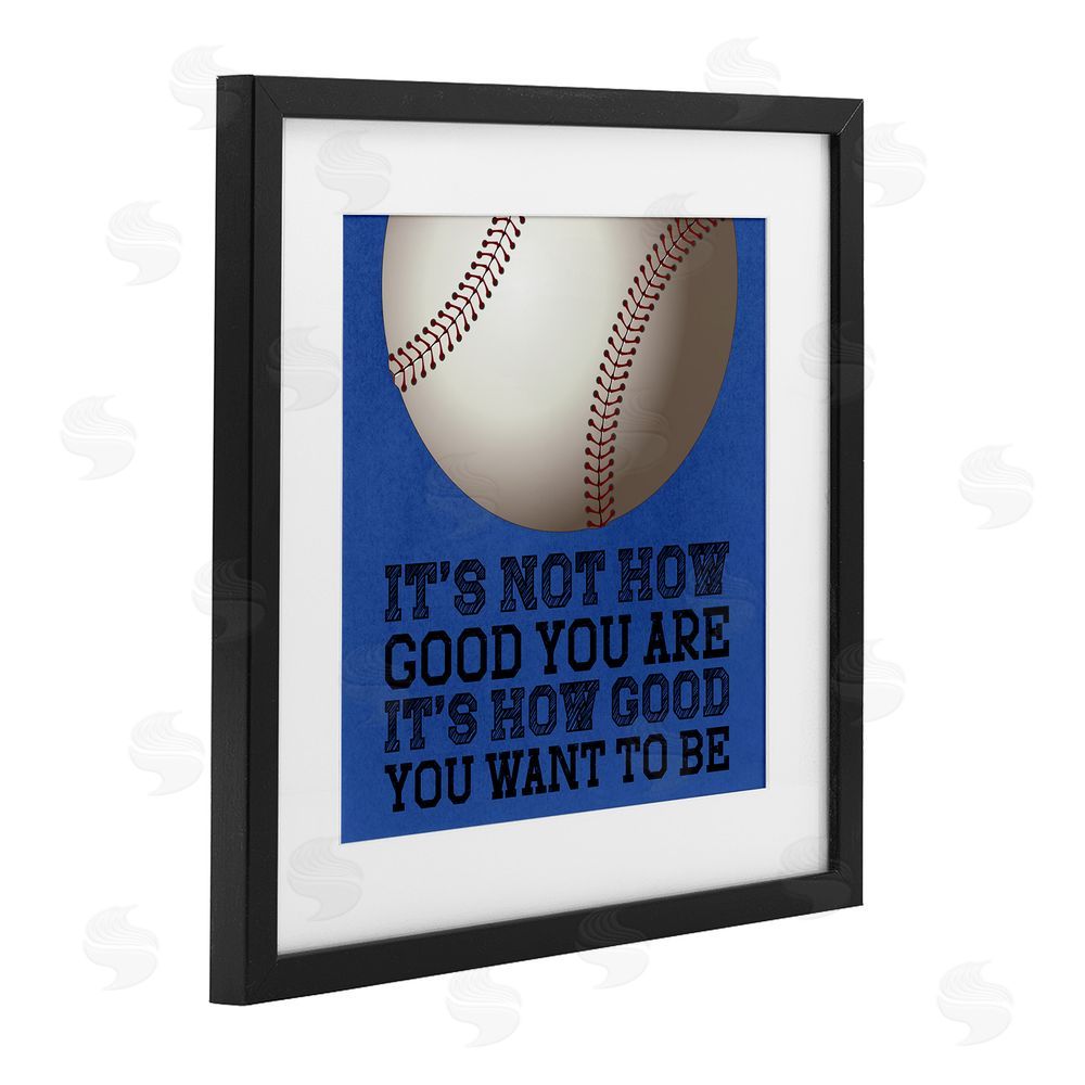 Marcus Prime How Good You Want To Be Black Framed Print Under Glass Wall Art