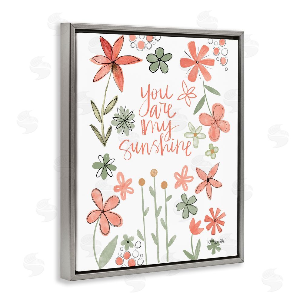 Katie Doucette You Are Sunshine with Florals Gray Floating Frame Canvas Wall Art Print