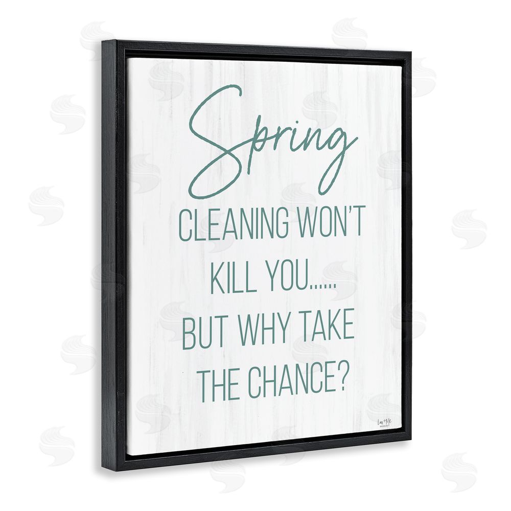 Lux + Me Designs Spring Cleaning Won't Kill You Black Floating Frame Canvas Wall Art Print
