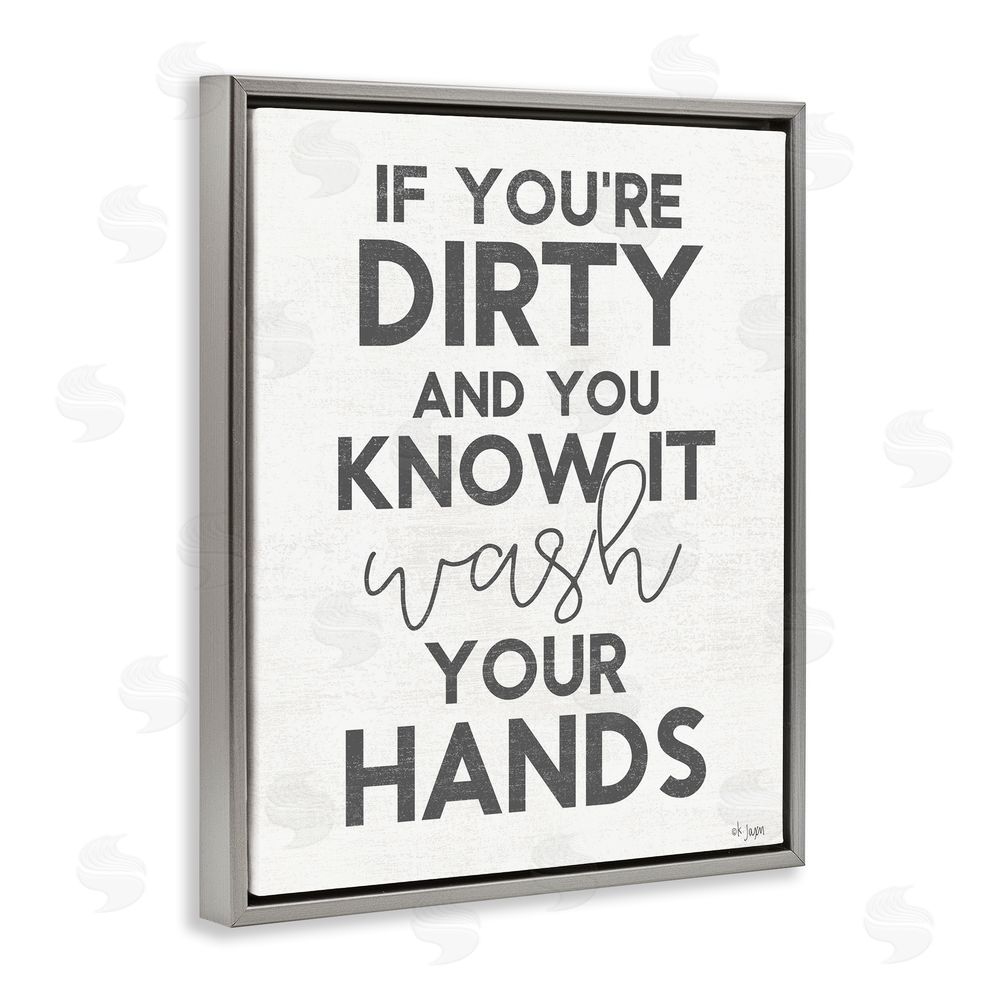Jaxn Blvd. Dirty & You Know It Reminder Gray Floating Frame Canvas Wall Art Print