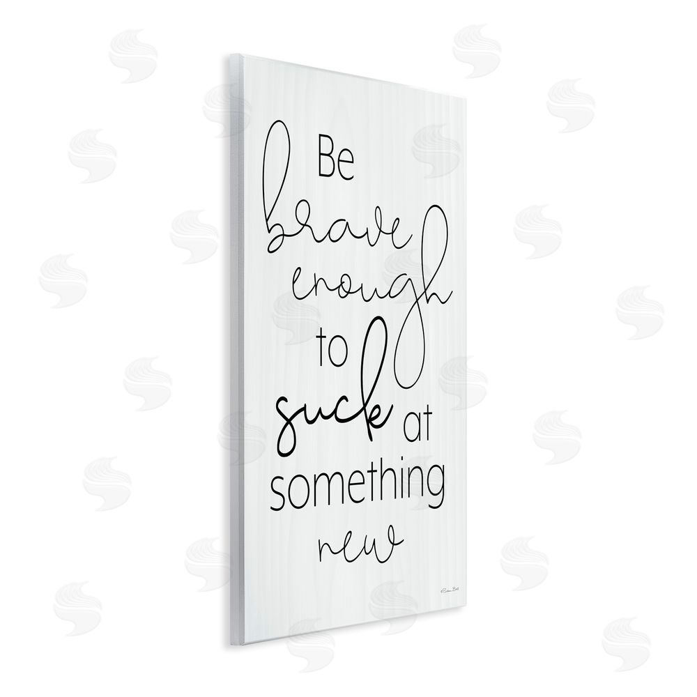 Susan Ball Brave Enough To Suck At Something Wall Plaque Art Print