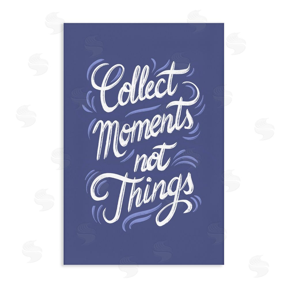 Martina Pavlova Collect Moments Not Things Stretched Canvas Wall Art