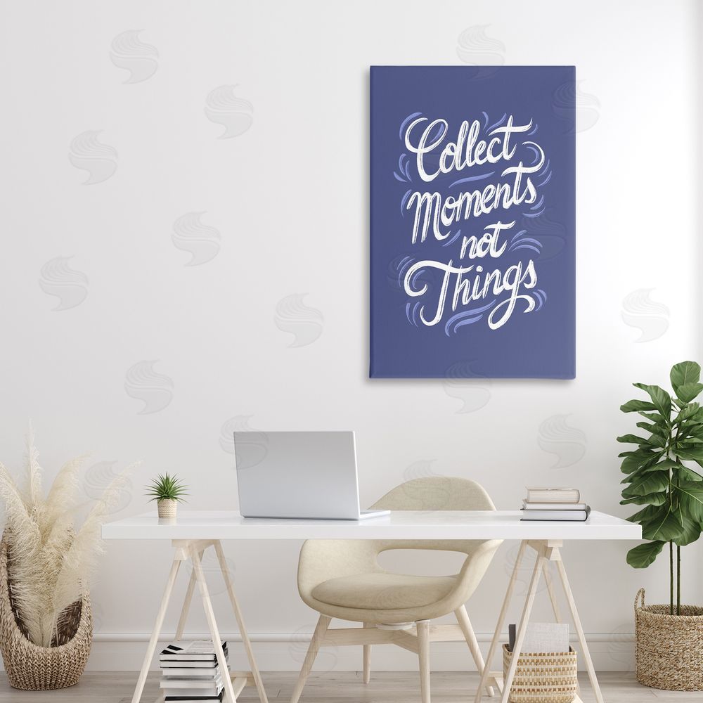 Martina Pavlova Collect Moments Not Things Stretched Canvas Wall Art in Room