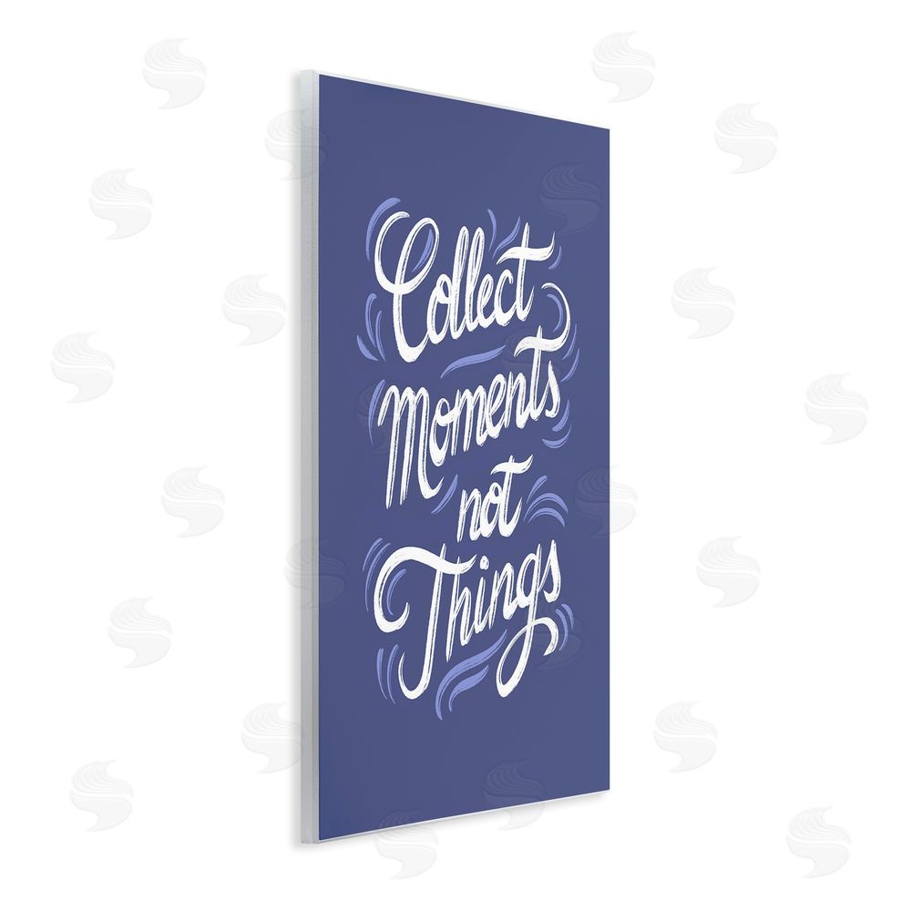 Martina Pavlova Collect Moments Not Things Wall Plaque with Fixed Lithograph Print