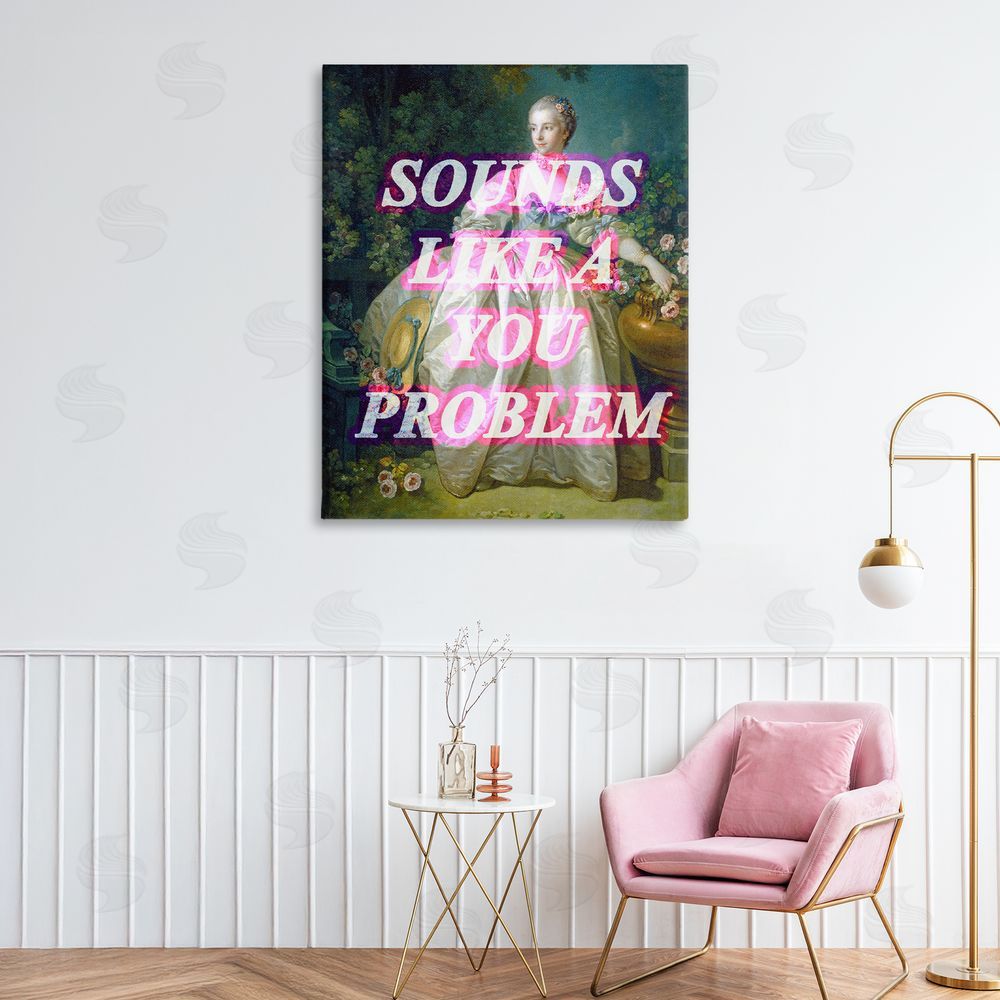 Stupell Studio Sounds Like A You Problem Stretched Canvas Wall Art Print in Room