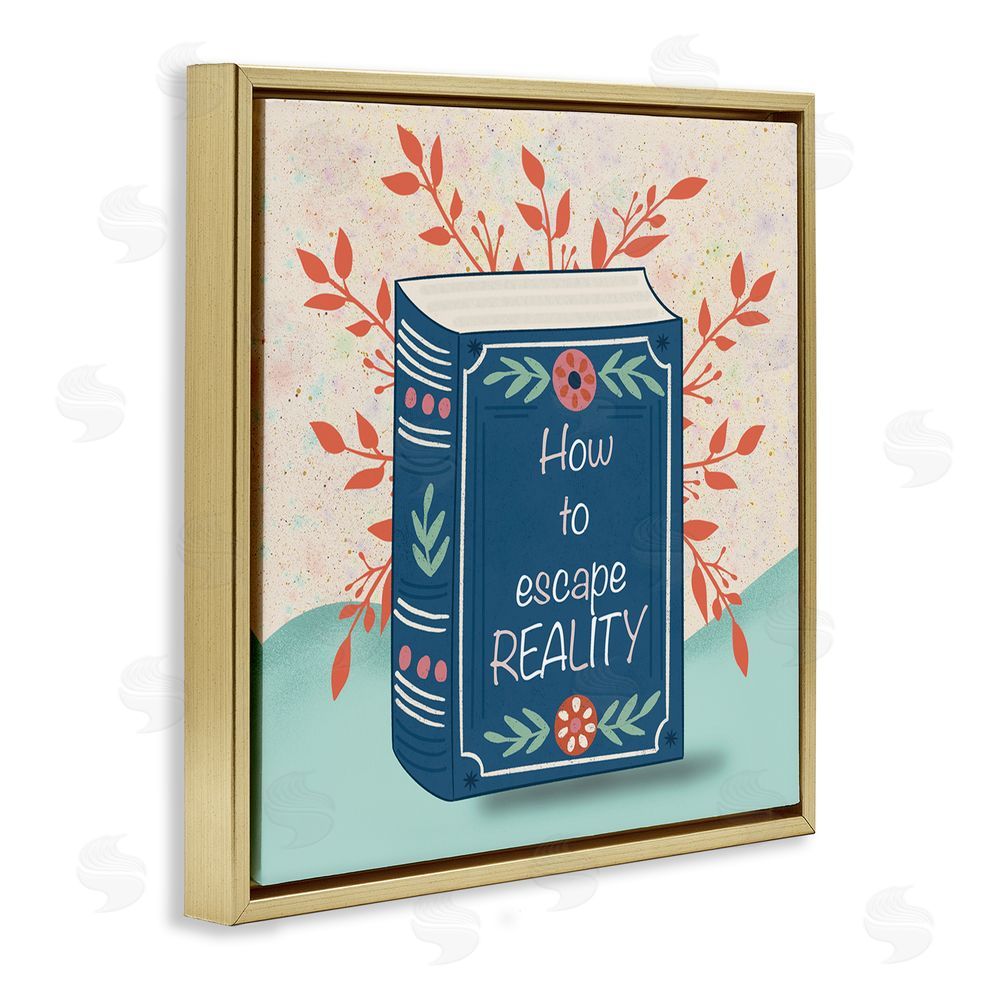 Julia Frost How To Escape Reality Gold Floating Frame Canvas Wall Art Print