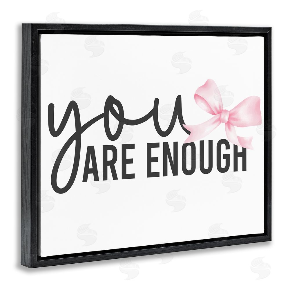 Kim Allen You Are Enough with Ribbon Black Floating Frame Stretched Canvas Wall Art Print