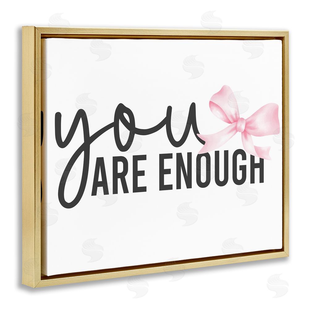 Kim Allen You Are Enough with Ribbon Gold Floating Frame Stretched Canvas Wall Art Print