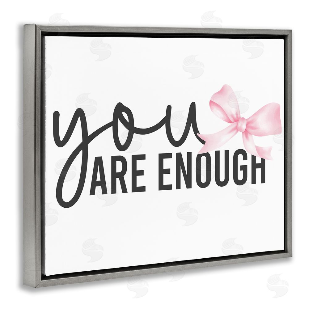 Kim Allen You Are Enough with Ribbon Gray Floating Frame Stretched Canvas Wall Art Print