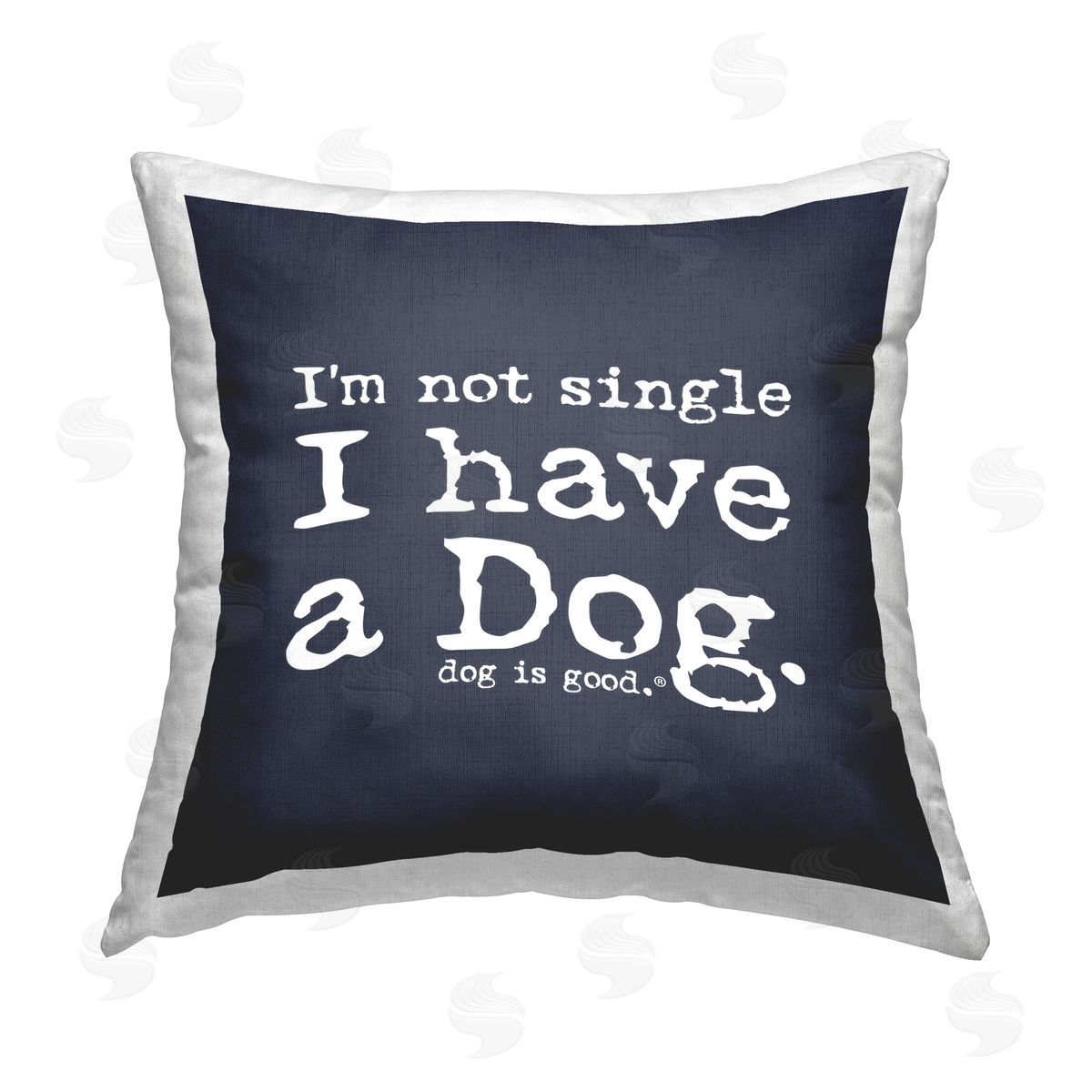 Dog Is Good Not Single Have a Dog Printed Plush Polyester Throw Pillow