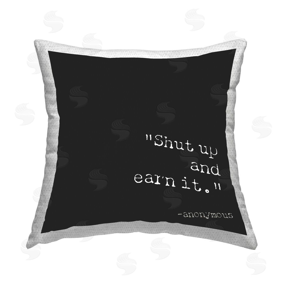 Graffitee Studios Shut Up And Earn It Outdoor Quick-Dry Polyester Printed Throw Pillow