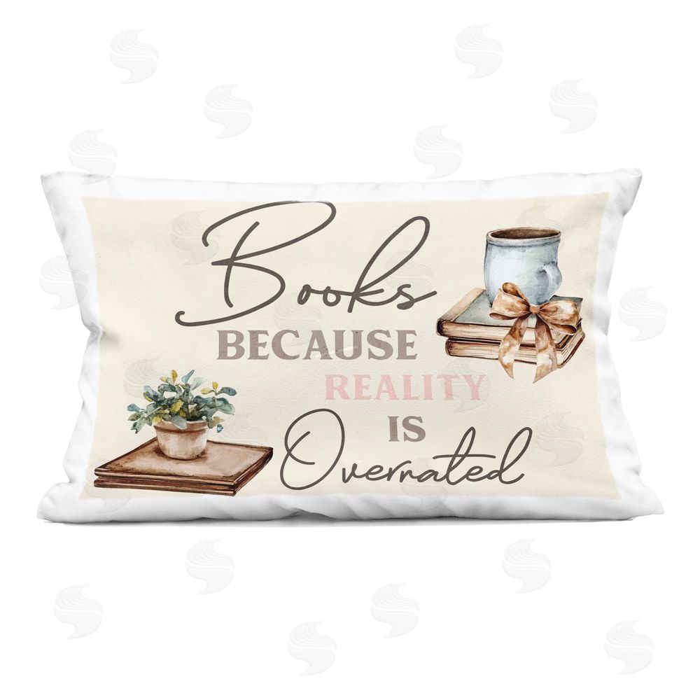 Kim Allen Books Because Reality Overrated Indoor Printed Throw Pillow