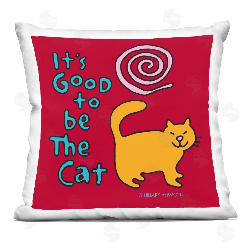 Hillary Vermont It's Good To Be The Cat Indoor Plush Polyester Square Throw Pillow