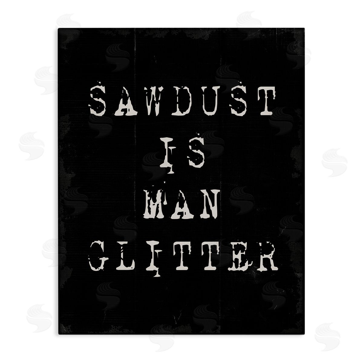 Sawdust Is Man Glitter Canvas Wall Art, Home Decor by Stupell Studio