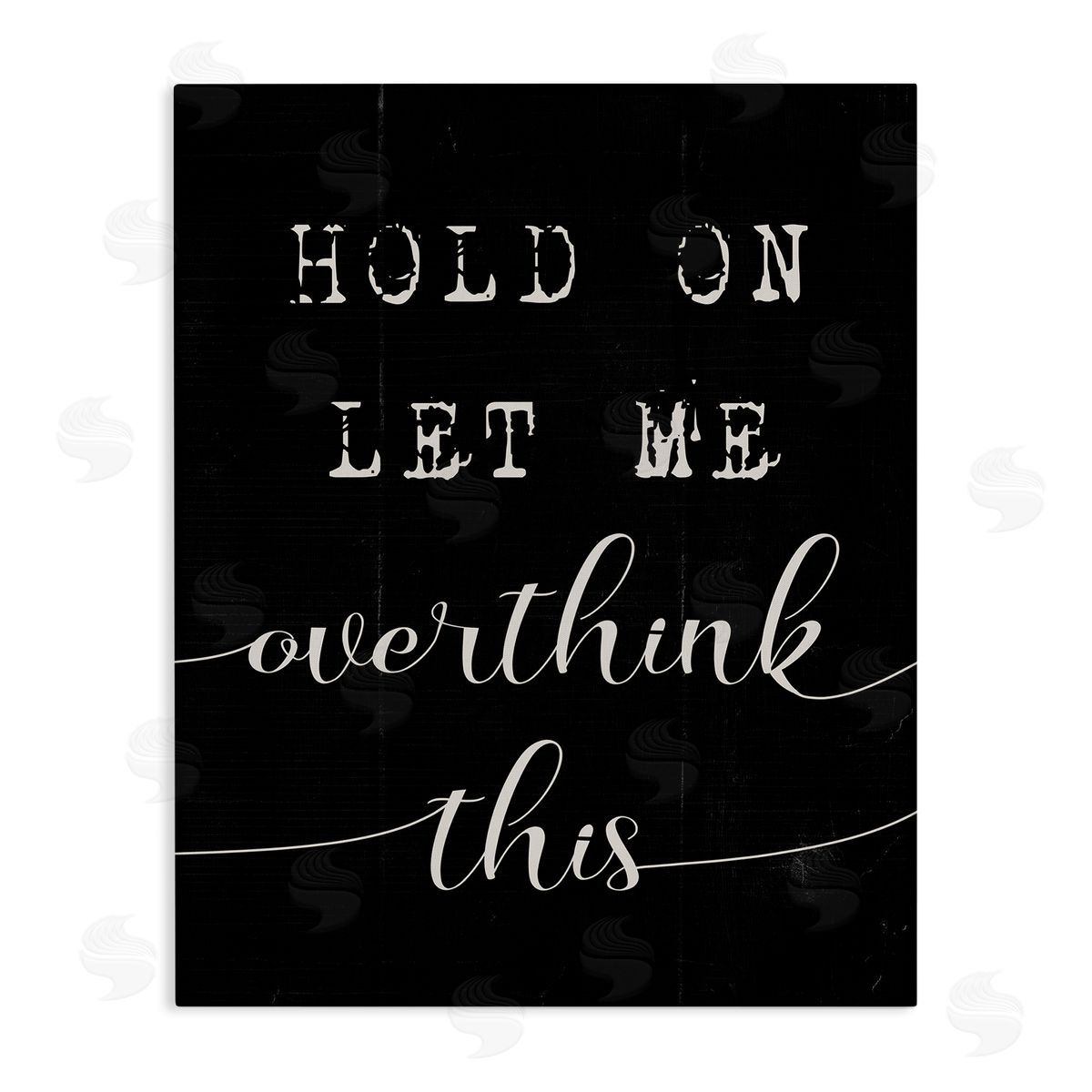 Hold On Let Me Overthink This Canvas Wall Art, Home Decor by Stupell Studio