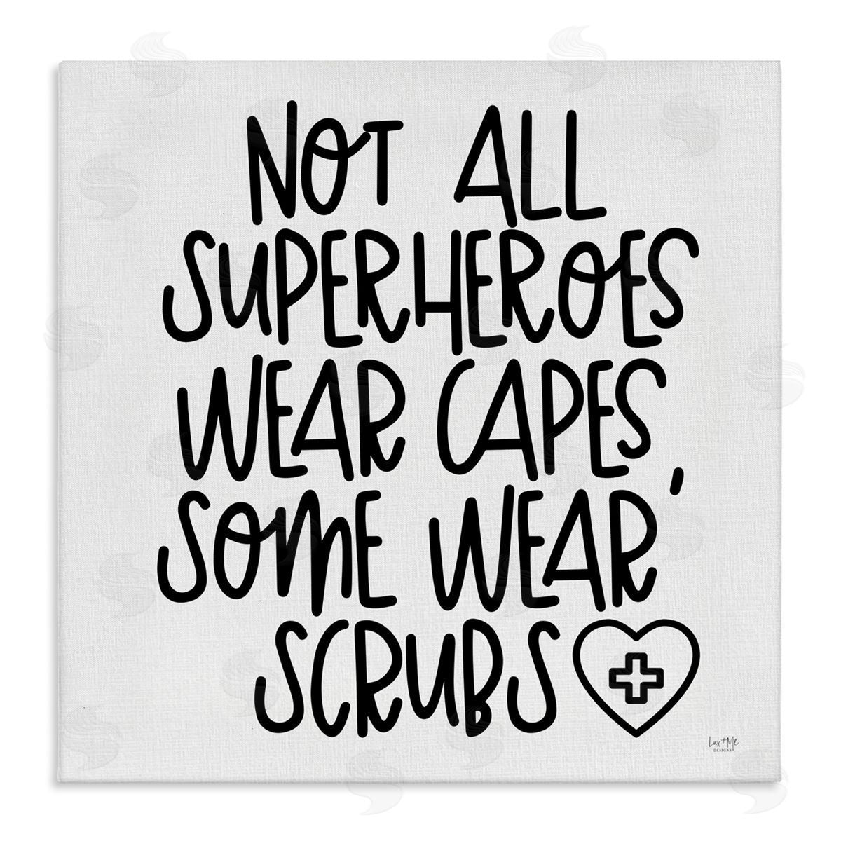 Lux + Me Designs Some Superheroes Wear Scrubs Healthcare Appreciation Canvas Wall Art