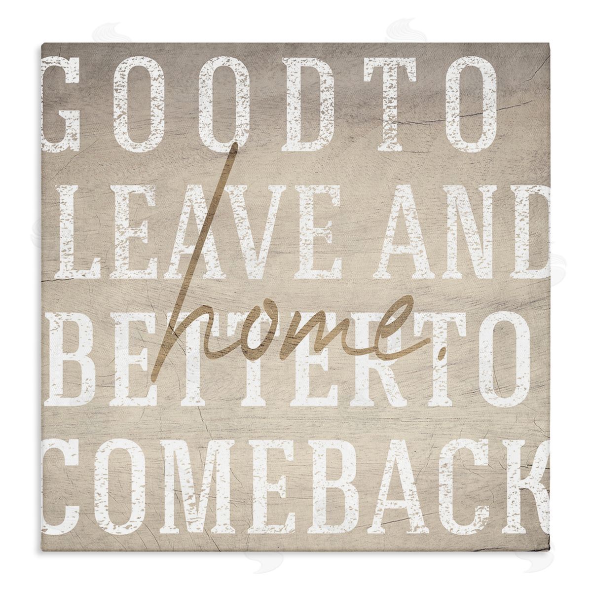 Stupell Studio Leave and Comeback Home Inspirational Canvas Wall Art