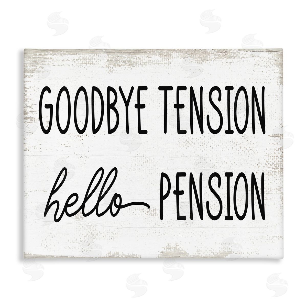 Stupell Studio Goodbye Tension Hello Pension Phrase Work Retirement  Canvas Wall Art