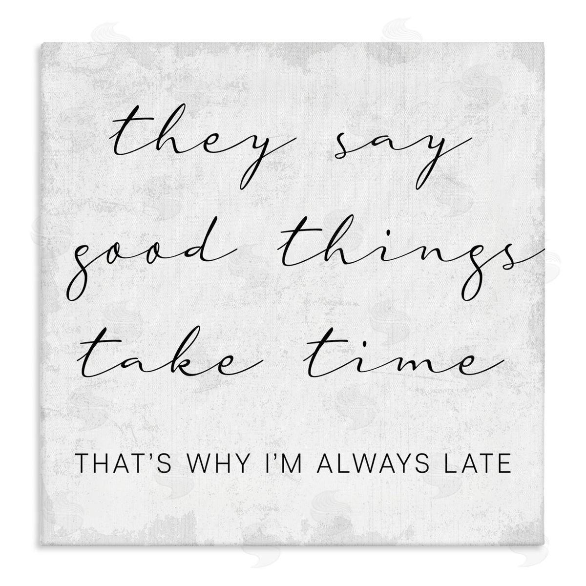 Stupell Studio Good Things Always Late Phrase Beauty Inspirational Canvas Wall Art