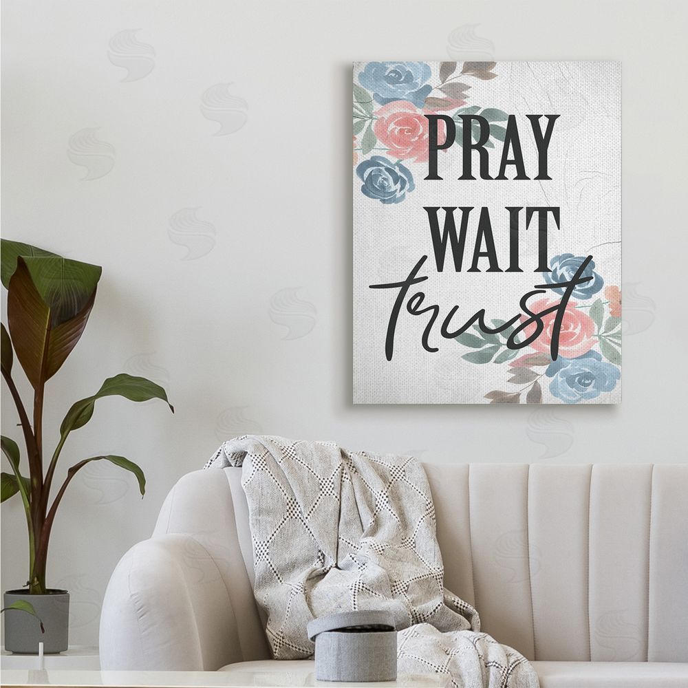 Stupell Studio Pray Wait Trust Phrase Blue Pink Roses