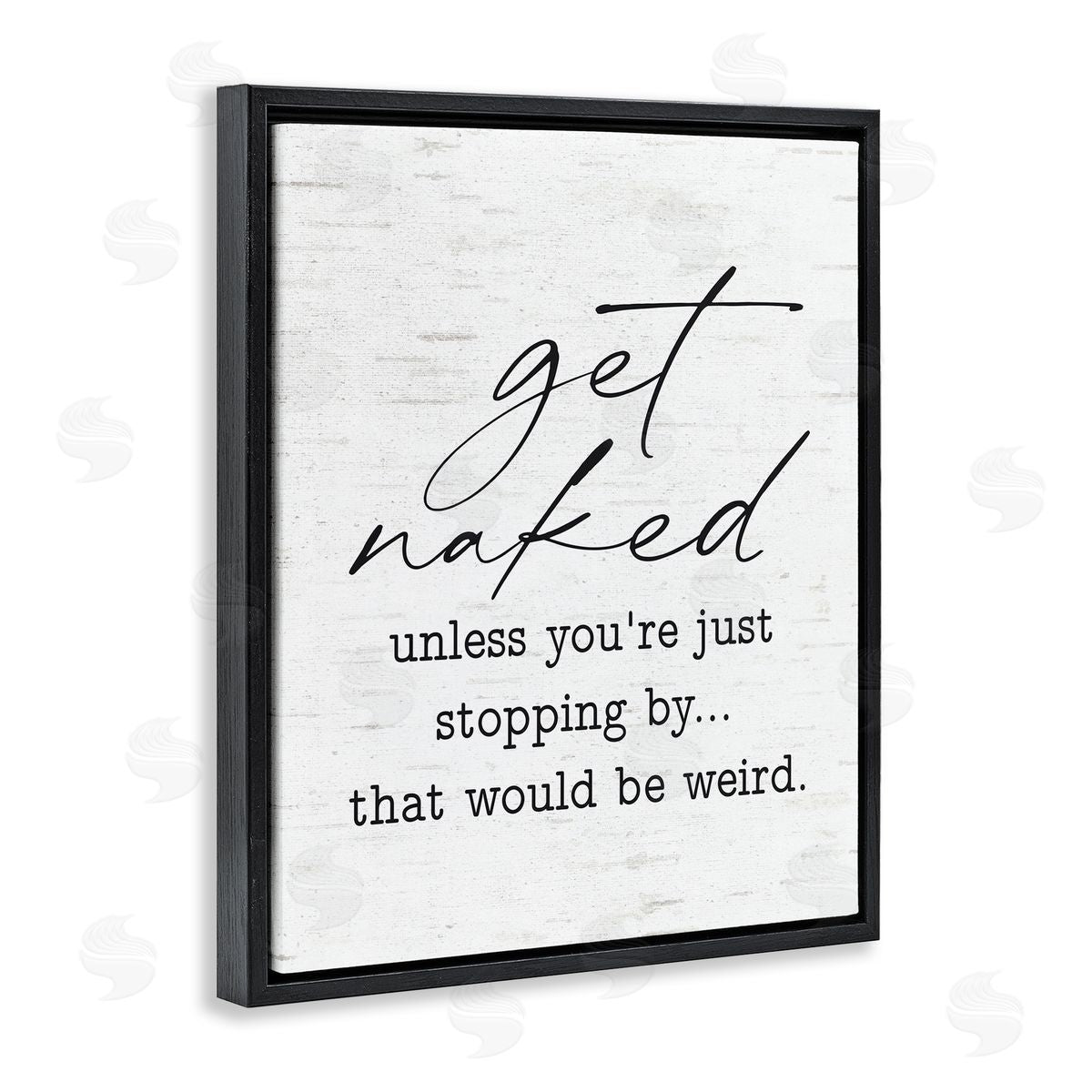 Lettered and Lined Get Naked Unless Stopping By Humorous Phrase 