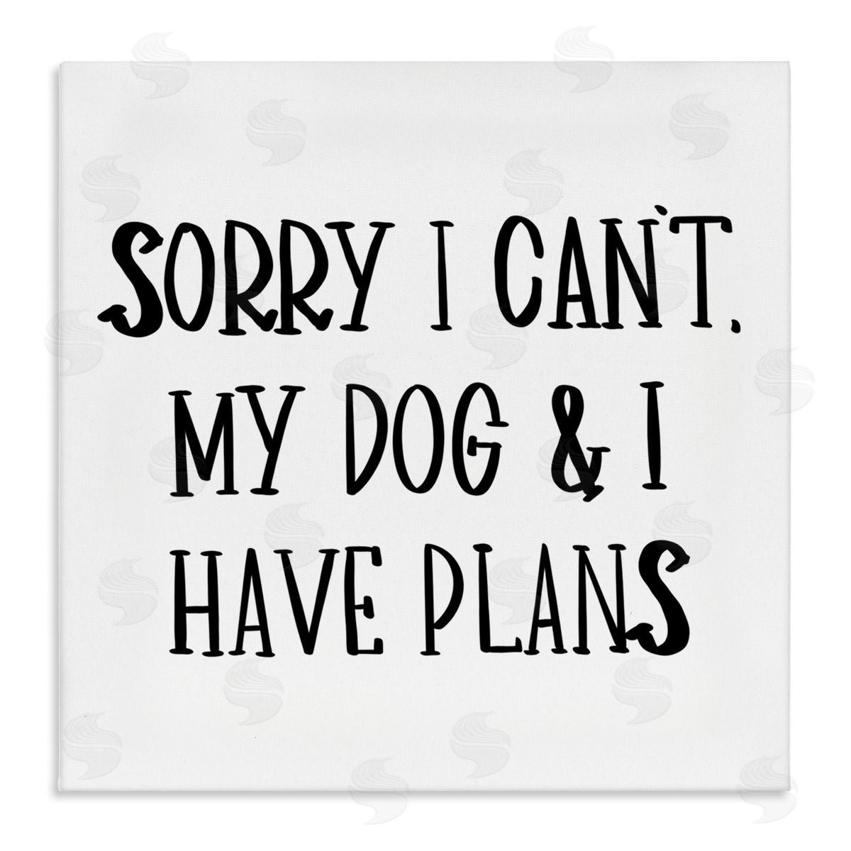 SD Graphics Studio My Dog And I Have Plans Pet Humor Phrase Stretched Canvas Wall Art Print