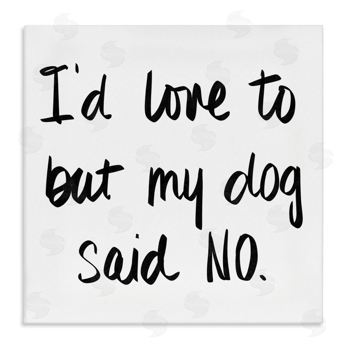 SD Graphics Studio My Dog Said No Pet Humor Phrase Minimal Text Stretched Canvas Wall Art Print