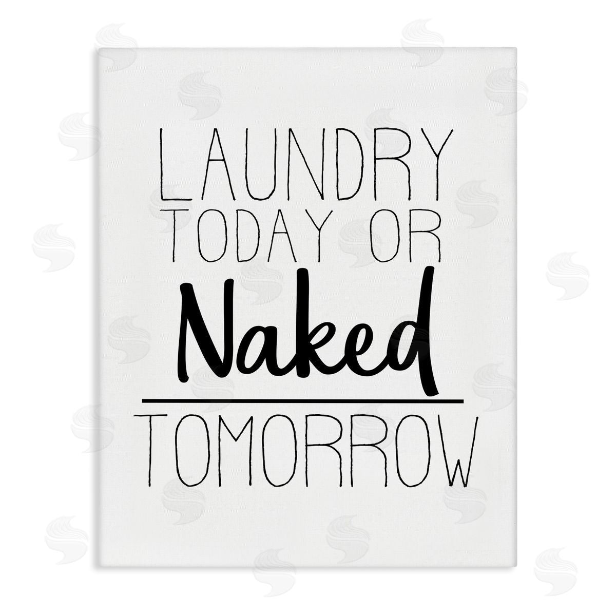Kim Allen Laundry Today or Naked Tomorrow Bold Cleaning Sign