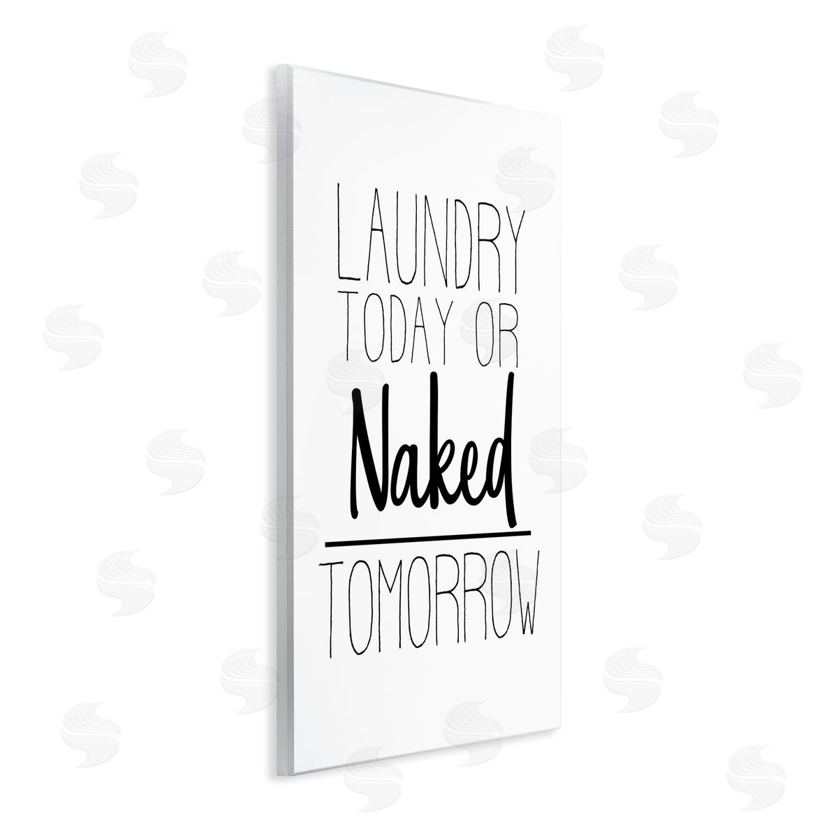 Kim Allen Laundry Today or Naked Tomorrow Bold Cleaning Sign