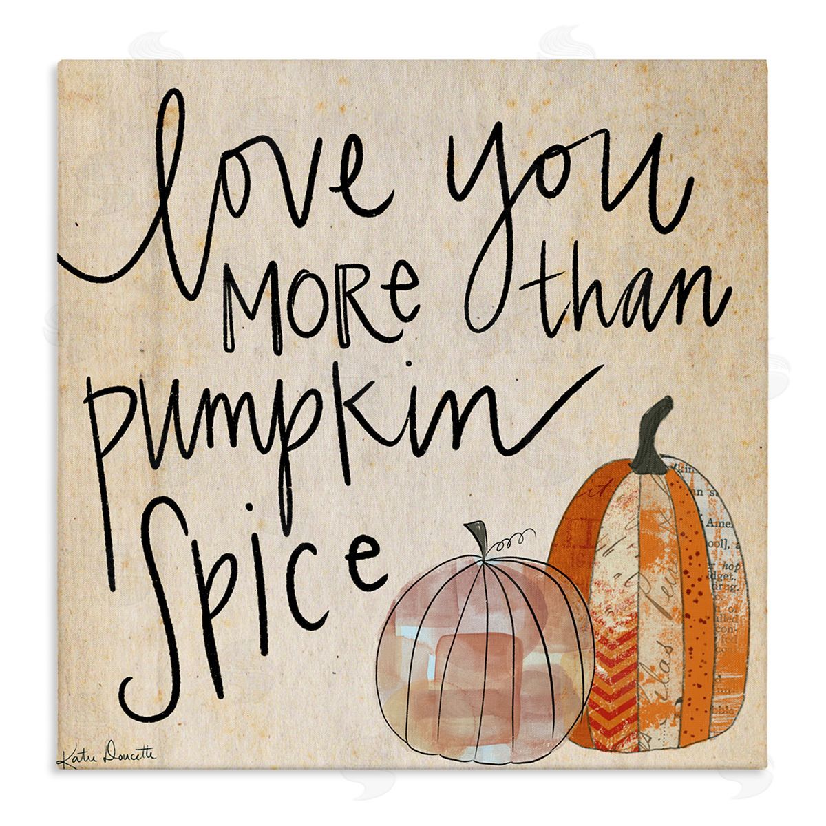 Katie Doucette Love You More Than Pumpkin Spice Phrase Patterned Gourds Stretched Canvas Wall Art Print