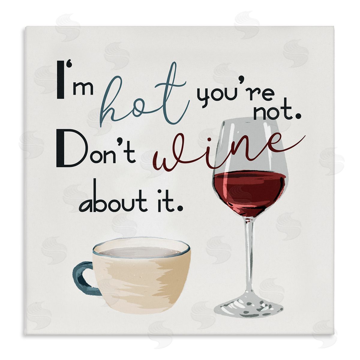Milli Villa I'm Hot You're Not Phrase Funny Wine Humor Pun Stretched Canvas Wall Art Print