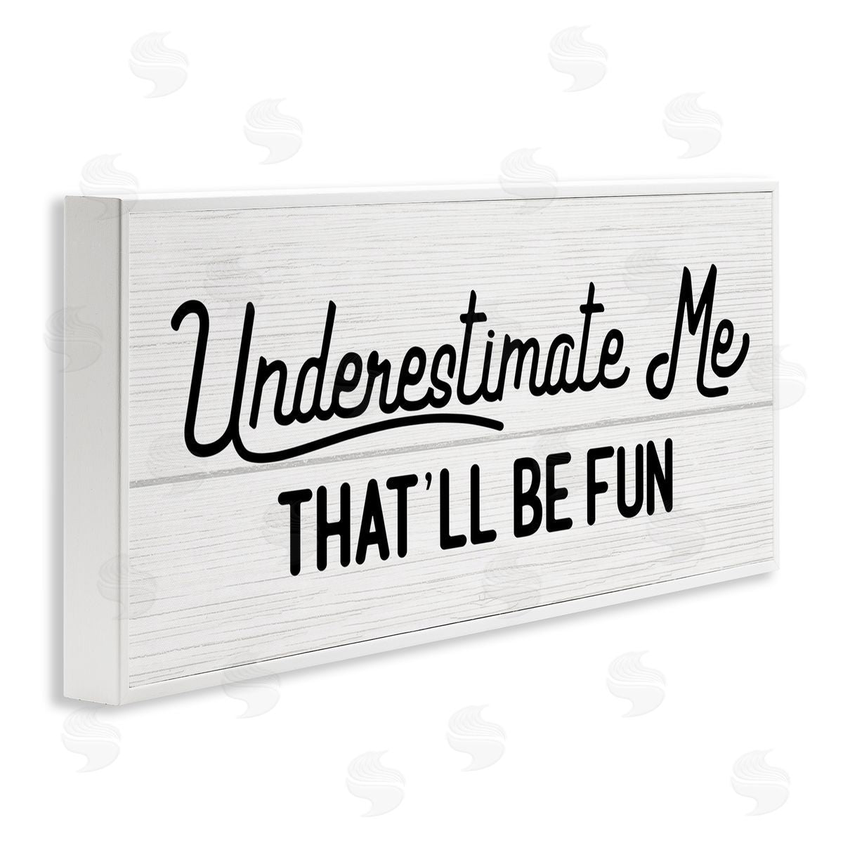Stupell Studio Underestimate Me That'll Be Fun Wood Plank Pattern