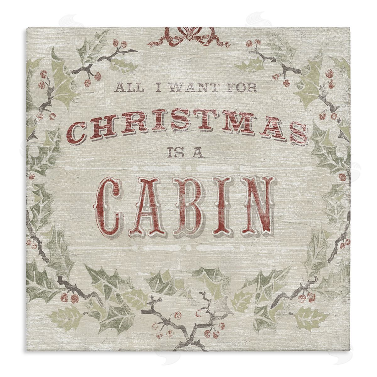 June Erica Vess All I Want Christmas Cabin Rustic Lodge Holly Stretched Canvas Wall Art Print