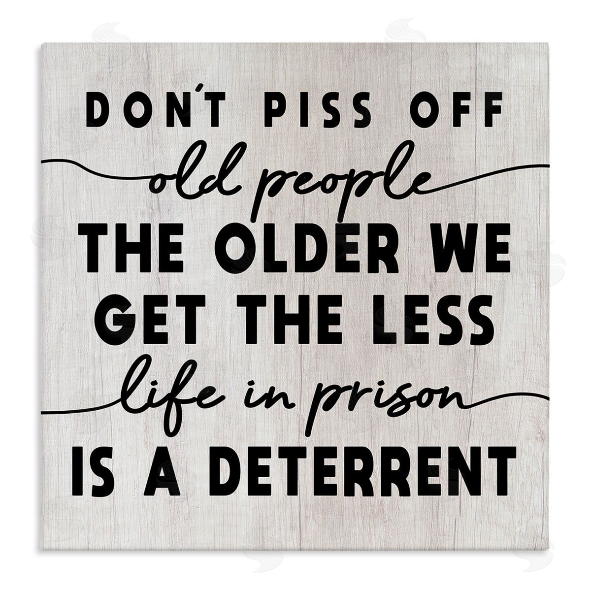 Stupell Studio Older We Get Less Life In Prison Humor Stretched Canvas Wall Art Print