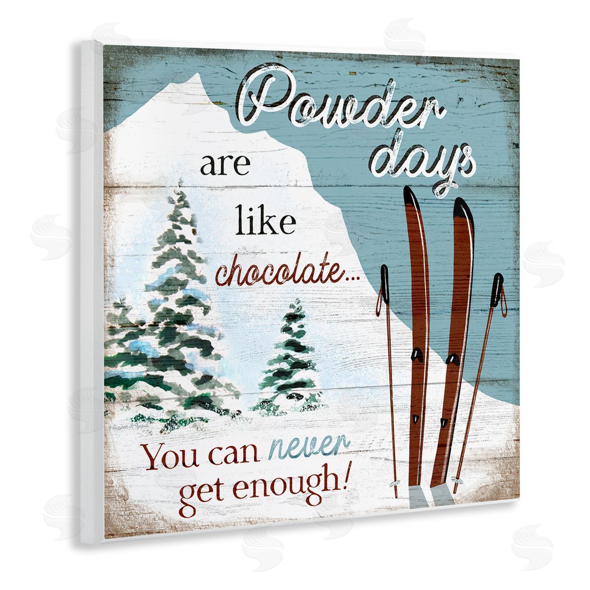Elizabeth Tyndall Powder Days Are Like Chocolate Phrase Ski Sports Wooden Wall Plaque Art Print