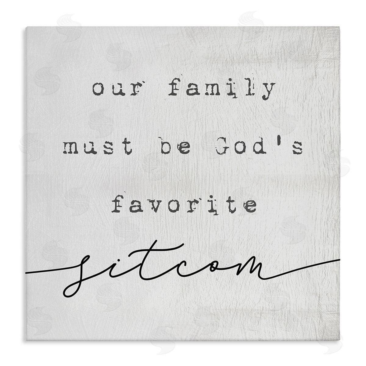 Stupell Studio God's Favorite Sitcom Phrase Family Motivational Humor Stretched Canvas Wall Art Print