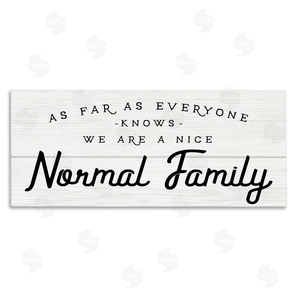 Stupell Studio Nice Normal Family Phrase Funny Motivational Phrase