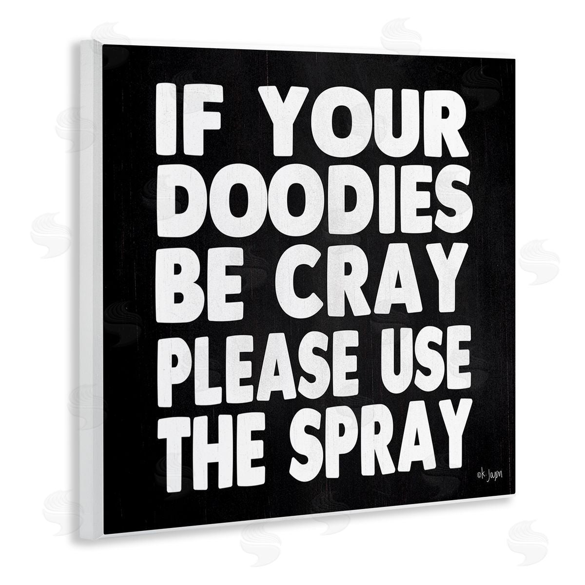 Jaxn Blvd. Doodies Be Cray Use The Spray Bathroom Phrase Wooden Wall Plaque Art Print
