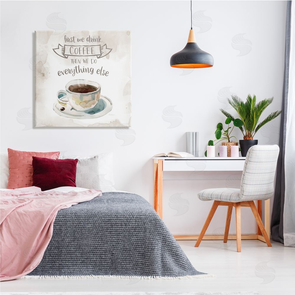 Carol Robinson First We Drink Coffee Phrase Coffee Cup Saucer Canvas Wall Art in Room