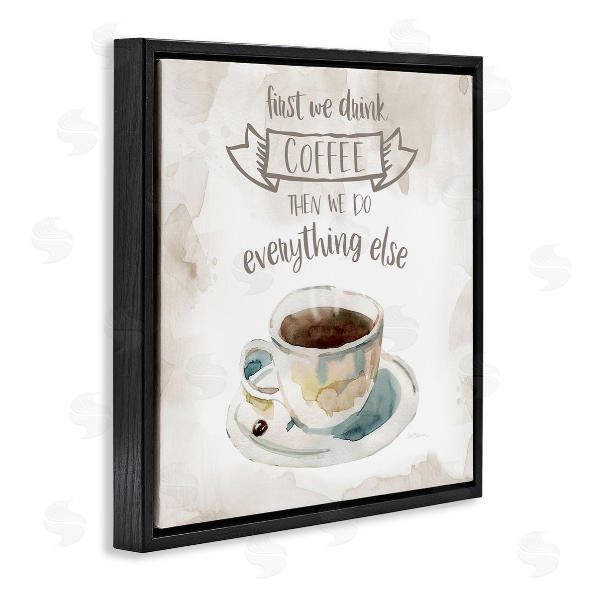 Carol Robinson First We Drink Coffee Phrase Coffee Cup Saucer Black Floating Frame Canvas Wall Art Print