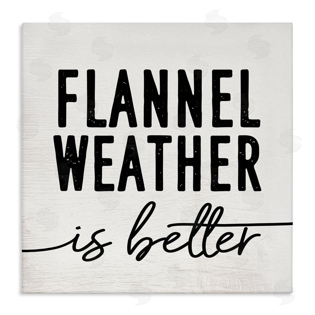 Stupell Studio Flannel Weather is Better Phrase Off-White Black Stretched Canvas Wall Art Print